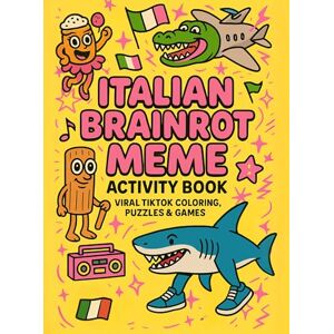 Francesco Memetti Italian Brainrot Meme Activity Book: Viral TikTok Coloring, Puzzles & Games: Featuring Tralalero Tralala, Bombardiro Crocodilo, and More Breakout Characters! Francesco Memetti Italian Brainrot Meme Activity Book: Viral TikTok Coloring, Puzzles & Games: Featuring Tralalero Tralala, Bombardiro Crocodilo, and More Breakout Characters!
