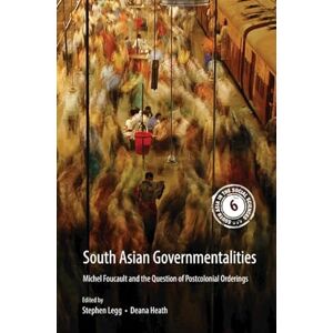 South Asian Governmentalities: Michel Foucault and the Question of Postcolonial Orderings: Series Number 6 (South Asia in the Social Sciences, Series Number 6) South Asian Governmentalities: Michel Foucault and the Question of Postcolonial Orderings: Series Number 6 (South Asia in the Social Sciences, Series Number 6)