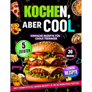 Becker Kochen, Aber Cool Das Studenten Kochbuch: Einfache Rezepte Für Coole Teenager – alle Rezepte mit Farbfotos, mit nur 5 Zutaten & Fertig in 30 Minuten Voller Geschmack. Becker Kochen, Aber Cool Das Studenten Kochbuch: Einfache Rezepte Für Coole Teenager – alle Rezepte mit Farbfotos, mit nur 5 Zutaten & Fertig in 30 Minuten Voller Geschmack.