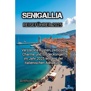 Caleb, Anthony SENIGALLIA REISEFÜHRER 2025 Caleb, Anthony SENIGALLIA REISEFÜHRER 2025