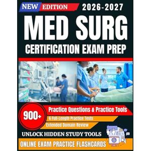 Soren, Brixton Med Surg Certification Exam Prep: Medical-Surgical Nursing Study Guide with 6 Full-Length Practice Tests, 900+ Practice Questions & Practice Tools, Extended Domain Review & Online Flashcards Soren, Brixton Med Surg Certification Exam Prep: Medical-Surgical Nursing Study Guide with 6 Full-Length Practice Tests, 900+ Practice Questions & Practice Tools, Extended Domain Review & Online Flashcards