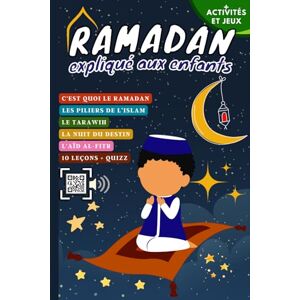 Aïcha, Abu Ramadan expliqué aux enfants: Mon cahier d'activités du Ramadan (Leçons, Douas, Coran, Activités, Jeux et Quizz) pour les enfants musulmans garçons et filles (Education islamique pour débutants.) Aïcha, Abu Ramadan expliqué aux enfants: Mon cahier d'activités du Ramadan (Leçons, Douas, Coran, Activités, Jeux et Quizz) pour les enfants musulmans garçons et filles (Education islamique pour débutants.)