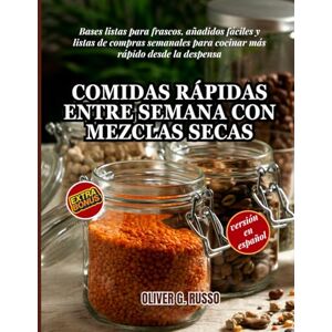 Russo, Oliver G. Comidas Rápidas entre Semana con Mezclas Secas: Bases listas para frascos, añadidos fáciles y listas de compras semanales para cocinar más rápido ... (Collezione di Mix Fai-da-Te per la Dispensa) Russo, Oliver G. Comidas Rápidas entre Semana con Mezclas Secas: Bases listas para frascos, añadidos fáciles y listas de compras semanales para cocinar más rápido ... (Collezione di Mix Fai-da-Te per la Dispensa)