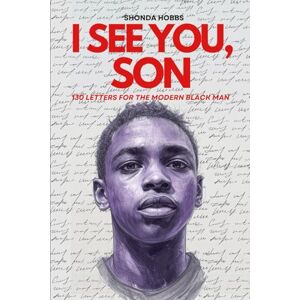 Hobbs, Shonda I See You, Son: 130 Letters to the Modern Black Man Hobbs, Shonda I See You, Son: 130 Letters to the Modern Black Man