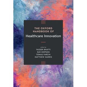 The Oxford Handbook of Healthcare Innovation The Oxford Handbook of Healthcare Innovation