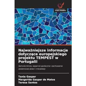 Gaspar, Tania Najważniejsze informacje dotyczące europejskiego projektu TEMPEST w Portugalii: Samokontrola, wsparcie spo¿eczne i zachowania ¿ywieniowe dzieci i m¿odzie¿y Gaspar, Tania Najważniejsze informacje dotyczące europejskiego projektu TEMPEST w Portugalii: Samokontrola, wsparcie spo¿eczne i zachowania ¿ywieniowe dzieci i m¿odzie¿y