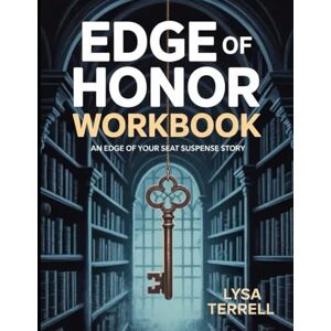 Terrell, Lysa EDGE OF HONOR WORKBOOK: AN EDGE OF YOUR SEAT SUSPENSE STORY Terrell, Lysa EDGE OF HONOR WORKBOOK: AN EDGE OF YOUR SEAT SUSPENSE STORY