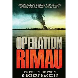 Thompson, Peter Kill the Tiger: The truth about Operation Rimau Thompson, Peter Kill the Tiger: The truth about Operation Rimau