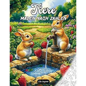 Joyner, Lila Tiere Malen nach Zahlen: Tiere in der Natur – Katzen, Füchse, Elefanten, Vögel, Kaninchen – Entspannendes Ausmalvergnügen für Jugendliche und Erwachsene Joyner, Lila Tiere Malen nach Zahlen: Tiere in der Natur – Katzen, Füchse, Elefanten, Vögel, Kaninchen – Entspannendes Ausmalvergnügen für Jugendliche und Erwachsene