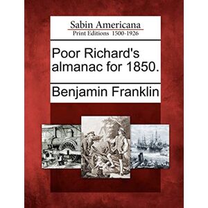 Franklin, Benjamin Poor Richard's Almanac for 1850. Franklin, Benjamin Poor Richard's Almanac for 1850.