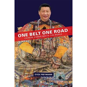 Freymann, Eyck One Belt One Road: Chinese Power Meets the World: 439 (Harvard East Asian Monographs) Freymann, Eyck One Belt One Road: Chinese Power Meets the World: 439 (Harvard East Asian Monographs)