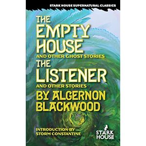 Blackwood, Algernon The Empty House and Other Ghost Stories / The Listener and Other Stories Blackwood, Algernon The Empty House and Other Ghost Stories / The Listener and Other Stories