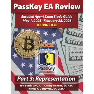 Busch, Joel PassKey Learning Systems and HOCK International EA Review Part 3 Representation Enrolled Agent Study Guide: May 1, 2025-February 28, 2026 Testing ... 1, 2025 February 28, 2026 Testing Cycle)) Busch, Joel PassKey Learning Systems and HOCK International EA Review Part 3 Representation Enrolled Agent Study Guide: May 1, 2025-February 28, 2026 Testing ... 1, 2025 February 28, 2026 Testing Cycle))
