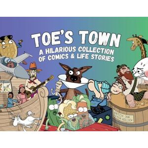Weber Toe's Town: A Hilarious Collection of Comics & Life Stories Weber Toe's Town: A Hilarious Collection of Comics & Life Stories