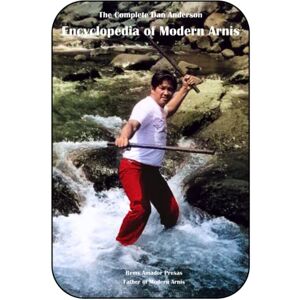 Anderson, Dan The Complete Dan Anderson Encyclopedia of Modern Arnis Anderson, Dan The Complete Dan Anderson Encyclopedia of Modern Arnis