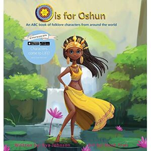 Johnson, Kya J O is for Oshun: An ABC Book of Folklore Characters From Around the World Johnson, Kya J O is for Oshun: An ABC Book of Folklore Characters From Around the World