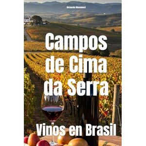 Musumeci, Bernardo Campos de Cima da Serra: Vinos en Brasil (Wines of the World: Brazil) Musumeci, Bernardo Campos de Cima da Serra: Vinos en Brasil (Wines of the World: Brazil)