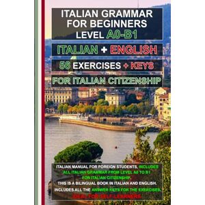 Di Cillo, dr. Fabrizio Italian Grammar A0-B1 for Citizenship + 56 exercises with answer keys!: Learn Italian Easily! Italian–English Bilingual Edition for Self-Study!: 4 (L' ... for foreigners, итальянский для иностранцев) Di Cillo, dr. Fabrizio Italian Grammar A0-B1 for Citizenship + 56 exercises with answer keys!: Learn Italian Easily! Italian–English Bilingual Edition for Self-Study!: 4 (L' ... for foreigners, итальянский для иностранцев)