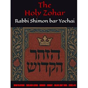Yochai, R Shimon bar The Holy Zohar: The Molcho Edition BEHA'ALOTCHA SHELACH LECHA KORACH CHUKAT BALAK (DAF 149A 212B) #11 Yochai, R Shimon bar The Holy Zohar: The Molcho Edition BEHA'ALOTCHA SHELACH LECHA KORACH CHUKAT BALAK (DAF 149A 212B) #11
