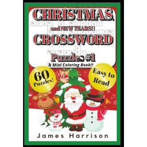 Harrison, James Christmas and New Years Crossword Puzzles & Mini Coloring Book #1: Perfect Gift Present Stocking Stuffer for Festive Holiday Vacation Road Trip ... Easy to Read & Color In — 6x9 in, 120 Page Harrison, James Christmas and New Years Crossword Puzzles & Mini Coloring Book #1: Perfect Gift Present Stocking Stuffer for Festive Holiday Vacation Road Trip ... Easy to Read & Color In — 6x9 in, 120 Page