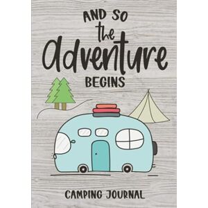 Creations, Angel Smith And So The Adventure Begins: Camping Journal & RV Logbook, Family Campsite Adventure Keepsake, Campground Trip Log Book, Retirement Travel Gifts Creations, Angel Smith And So The Adventure Begins: Camping Journal & RV Logbook, Family Campsite Adventure Keepsake, Campground Trip Log Book, Retirement Travel Gifts