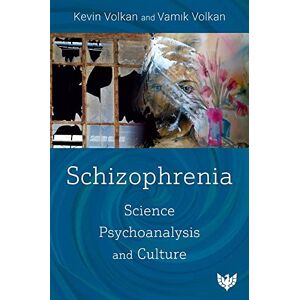 Kevin Volkan Schizophrenia: Science, Psychoanalysis, and Culture Kevin Volkan Schizophrenia: Science, Psychoanalysis, and Culture