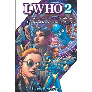 Pearson, Lars I, Who 2: The Unauthorized Guide to Doctor Who Novels and Audios Pearson, Lars I, Who 2: The Unauthorized Guide to Doctor Who Novels and Audios