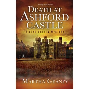 Geaney, Martha Death at Ashford Castle: A Star O'Brien Mystery: A Star O'Brien Mystery: A Star O'Brien Mystery: 2 (Star O'Brien Mystery Series) Geaney, Martha Death at Ashford Castle: A Star O'Brien Mystery: A Star O'Brien Mystery: A Star O'Brien Mystery: 2 (Star O'Brien Mystery Series)