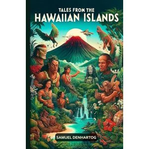 DenHartog, Samuel Tales from the Hawaiian Islands (Mythology Anthologies) DenHartog, Samuel Tales from the Hawaiian Islands (Mythology Anthologies)