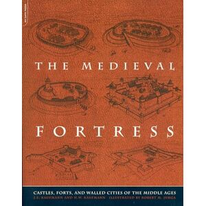 Kaufmann, H. The Medieval Fortress: Castles, Forts, And Walled Cities Of The Middle Ages Kaufmann, H. The Medieval Fortress: Castles, Forts, And Walled Cities Of The Middle Ages