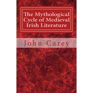Carey, John The Mythological Cycle of Medieval Irish Literature (Cork Studies in Celtic Literatures) Carey, John The Mythological Cycle of Medieval Irish Literature (Cork Studies in Celtic Literatures)