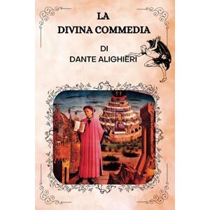 Alighieri, Dante LA DIVINA COMMEDIA Di Dante Alighieri: ( ITALIAN EDITION ) Alighieri, Dante LA DIVINA COMMEDIA Di Dante Alighieri: ( ITALIAN EDITION )