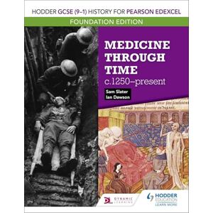 Slater, Sam Hodder GCSE (9–1) History for Pearson Edexcel Foundation Edition: Medicine through time c.1250–present Slater, Sam Hodder GCSE (9–1) History for Pearson Edexcel Foundation Edition: Medicine through time c.1250–present