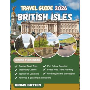 Batten, Grims British Isles Travel Guide 2026 (Full Colour): Explore Culture, Festivals, History, Landscapes, Cities, Routes, and Local Life Across England, Scotland, Wales & Ireland, with Curated Itineraries Batten, Grims British Isles Travel Guide 2026 (Full Colour): Explore Culture, Festivals, History, Landscapes, Cities, Routes, and Local Life Across England, Scotland, Wales & Ireland, with Curated Itineraries