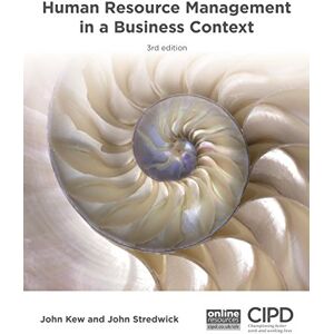 Kew, John Human Resource Management in a Business Context (UK PROFESSIONAL BUSINESS Management / Business) Kew, John Human Resource Management in a Business Context (UK PROFESSIONAL BUSINESS Management / Business)