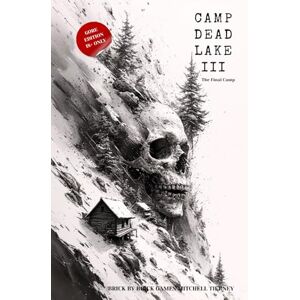 Tierney, Mitchell CAMP DEAD LAKE III: The Final Camp Tierney, Mitchell CAMP DEAD LAKE III: The Final Camp
