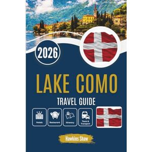 Shaw, Hawkins LAKE COMO TRAVEL GUIDE 2026: A Slow Exploration of Beauty, Culture and Quiet Luxury Shaw, Hawkins LAKE COMO TRAVEL GUIDE 2026: A Slow Exploration of Beauty, Culture and Quiet Luxury