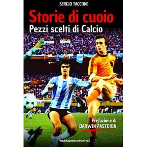 Taccone, Sergio STORIE DI CUOIO Pezzi scelti di Calcio Taccone, Sergio STORIE DI CUOIO Pezzi scelti di Calcio