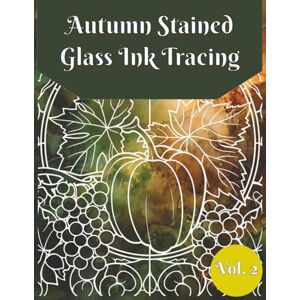 Publishing, Lucy Bean Autumn Stained-Glass Ink Tracing Volume 2: Ink Tracing for Adults, Reverse Coloring Book, One Black Pen, Stained Glass Tracing Publishing, Lucy Bean Autumn Stained-Glass Ink Tracing Volume 2: Ink Tracing for Adults, Reverse Coloring Book, One Black Pen, Stained Glass Tracing