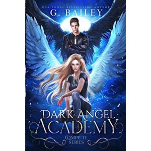 Bailey, G. Dark Angel Academy: The Complete Series Bailey, G. Dark Angel Academy: The Complete Series