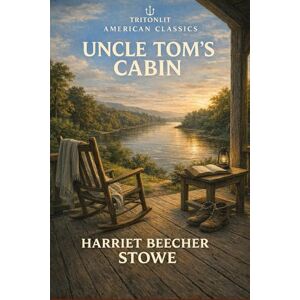 Stowe, Harriet Beecher Uncle Tom’s Cabin: Annotated Edition: Harriet Beecher Stowe’s Anti-Slavery Classic — With Revolutionary Chapter-by-Chapter Commentary, Critical ... Themes, and Context for Modern Readers Stowe, Harriet Beecher Uncle Tom’s Cabin: Annotated Edition: Harriet Beecher Stowe’s Anti-Slavery Classic — With Revolutionary Chapter-by-Chapter Commentary, Critical ... Themes, and Context for Modern Readers