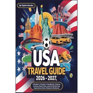 Taylor USA Travel Guide 2026 2027 : A Modern Traveler’s Handbook: Culture, Cuisine, Road Trips, and the World Cup Experience Stars, Stripes & Stadiums Taylor USA Travel Guide 2026 2027 : A Modern Traveler’s Handbook: Culture, Cuisine, Road Trips, and the World Cup Experience Stars, Stripes & Stadiums