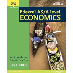 Anderton, Alain Pearson Edexcel AS & A Level Economics Student Book (Edexcel GCE Economics 2015) Anderton, Alain Pearson Edexcel AS & A Level Economics Student Book (Edexcel GCE Economics 2015)