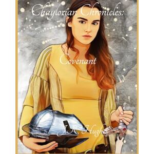Hughes, J.R. Chaylorian Chronicles: Covenant Hughes, J.R. Chaylorian Chronicles: Covenant