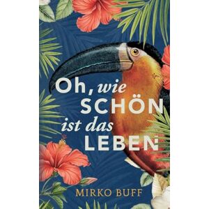 Buff, Mirko Oh, wie schön ist das Leben Buff, Mirko Oh, wie schön ist das Leben