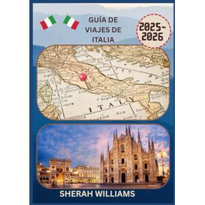 WILLIAMS, SHERAH GUÍA DE VIAJES DE ITALIA 2025-2026: Explora la histórica capital de Italia como un auténtico local: atracciones imprescindibles, tesoros ocultos, ... de expertos para un viaje inolvidable. WILLIAMS, SHERAH GUÍA DE VIAJES DE ITALIA 2025-2026: Explora la histórica capital de Italia como un auténtico local: atracciones imprescindibles, tesoros ocultos, ... de expertos para un viaje inolvidable.