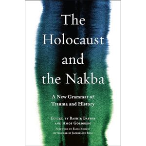 Bashir, Bashir The Holocaust and the Nakba – A New Grammar of Trauma and History: 39 (Religion, Culture, and Public Life) Bashir, Bashir The Holocaust and the Nakba – A New Grammar of Trauma and History: 39 (Religion, Culture, and Public Life)