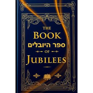 Holiday, Joe The Book of Jubilees in English and Original Hebrew: Complete easy to read original Hebrew and English: Exploring Angels, Timekeeping & Early Jewish ... Ancient Secrets & a Lost Biblical Calendar Holiday, Joe The Book of Jubilees in English and Original Hebrew: Complete easy to read original Hebrew and English: Exploring Angels, Timekeeping & Early Jewish ... Ancient Secrets & a Lost Biblical Calendar