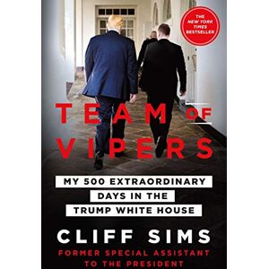 Sims, Cliff Team of Vipers: My 500 Extraordinary Days in the Trump White House Sims, Cliff Team of Vipers: My 500 Extraordinary Days in the Trump White House