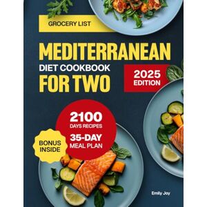 Joy, Emily Mediterranean Diet Cookbook for Two: A Simple Guide with 2100 Days of Quick, Easy & Delicious Recipes for Couples to Foster Healthy & Balanced Eating. ... Diet Made Simple: Easy & Delicious Recipes) Joy, Emily Mediterranean Diet Cookbook for Two: A Simple Guide with 2100 Days of Quick, Easy & Delicious Recipes for Couples to Foster Healthy & Balanced Eating. ... Diet Made Simple: Easy & Delicious Recipes)